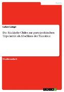 Die Rückkehr Chiles zur parteipolitischen Tripolarität als Abschluss der Transition