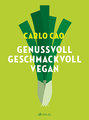 Genussvoll. Geschmackvoll. Vegan